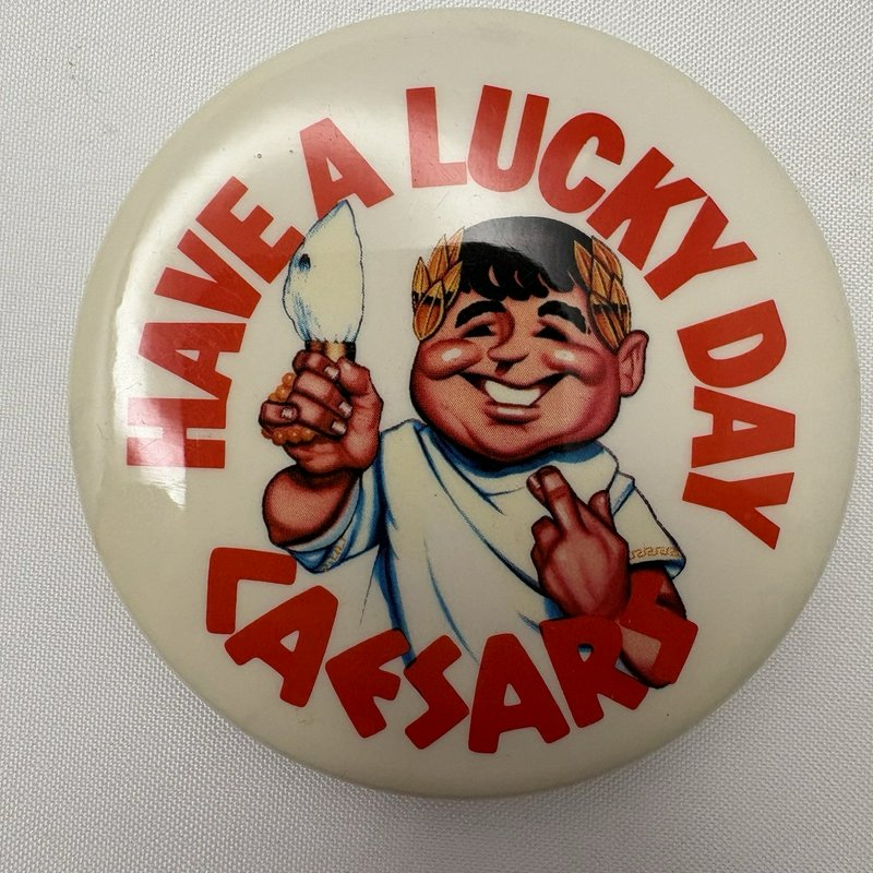 Vintage Have A Lucky Day Caesars Novelty Pinback Button 3” Funny Humor Badge