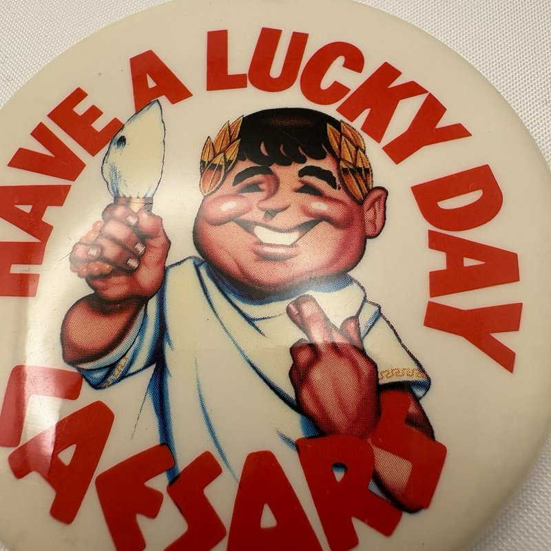 Vintage Have A Lucky Day Caesars Novelty Pinback Button 3” Funny Humor Badge